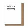 Pretty Alright Goods Cards Had Me At Dog Greeting Card